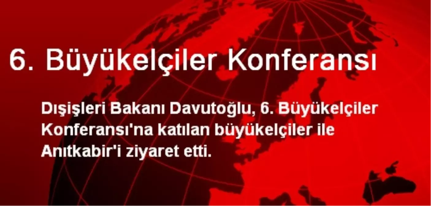 6. Büyükelçiler Konferansı