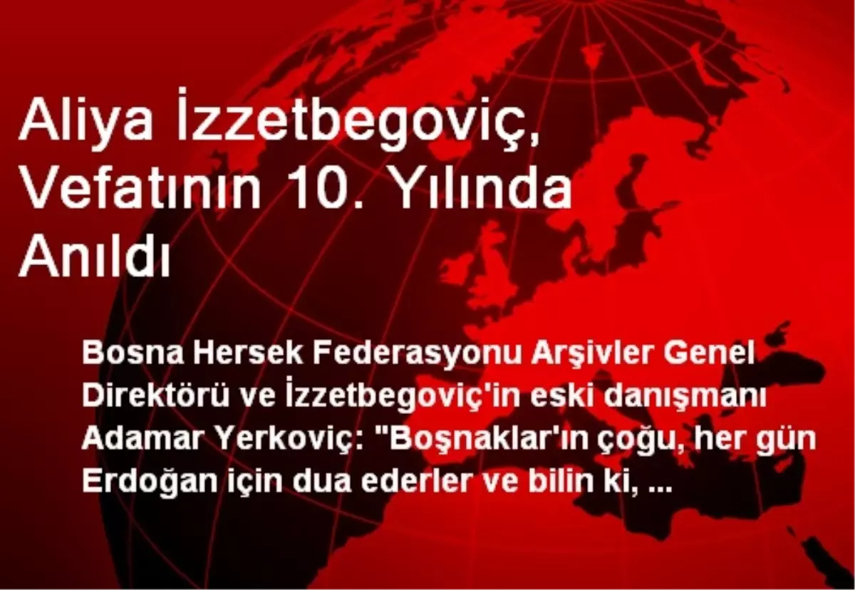 Aliya İzzetbegoviç, Vefatının 10. Yılında Anıldı