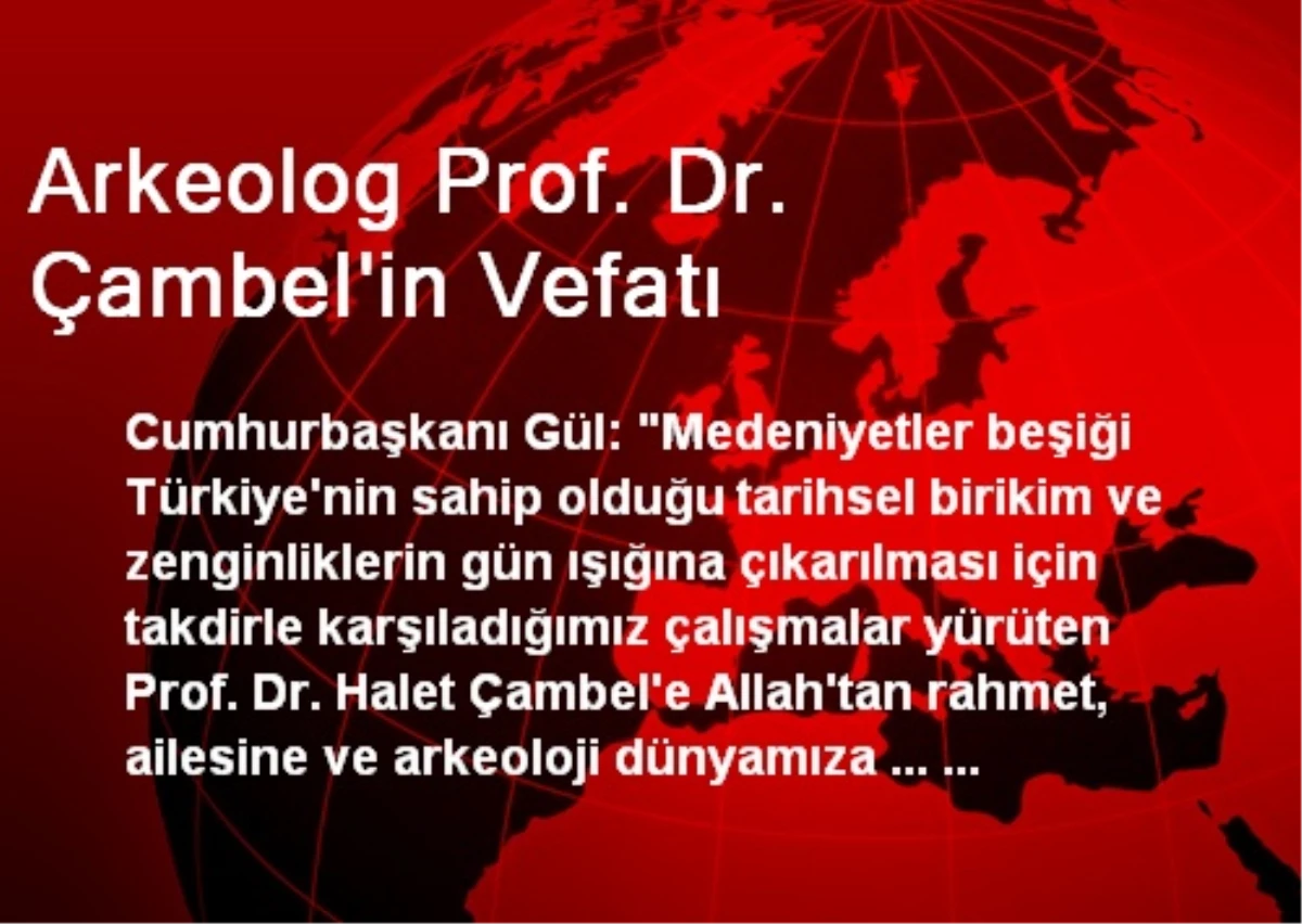 Arkeolog Prof. Dr. Çambel\'in Vefatı