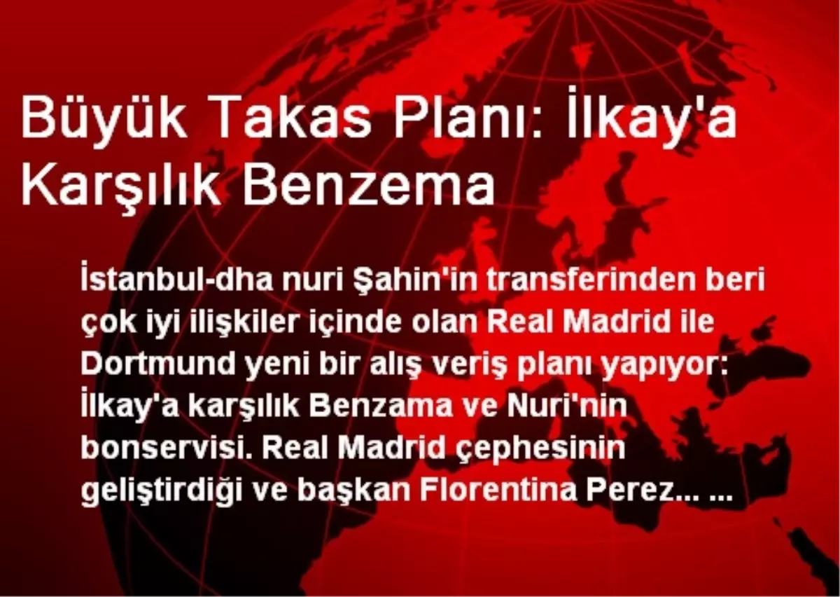 Büyük Takas Planı: İlkay\'a Karşılık Benzema