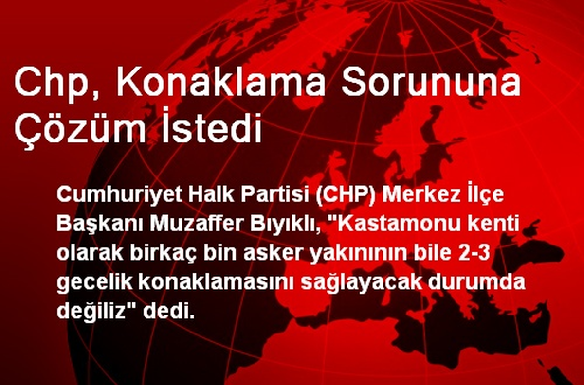 Chp, Konaklama Sorununa Çözüm İstedi