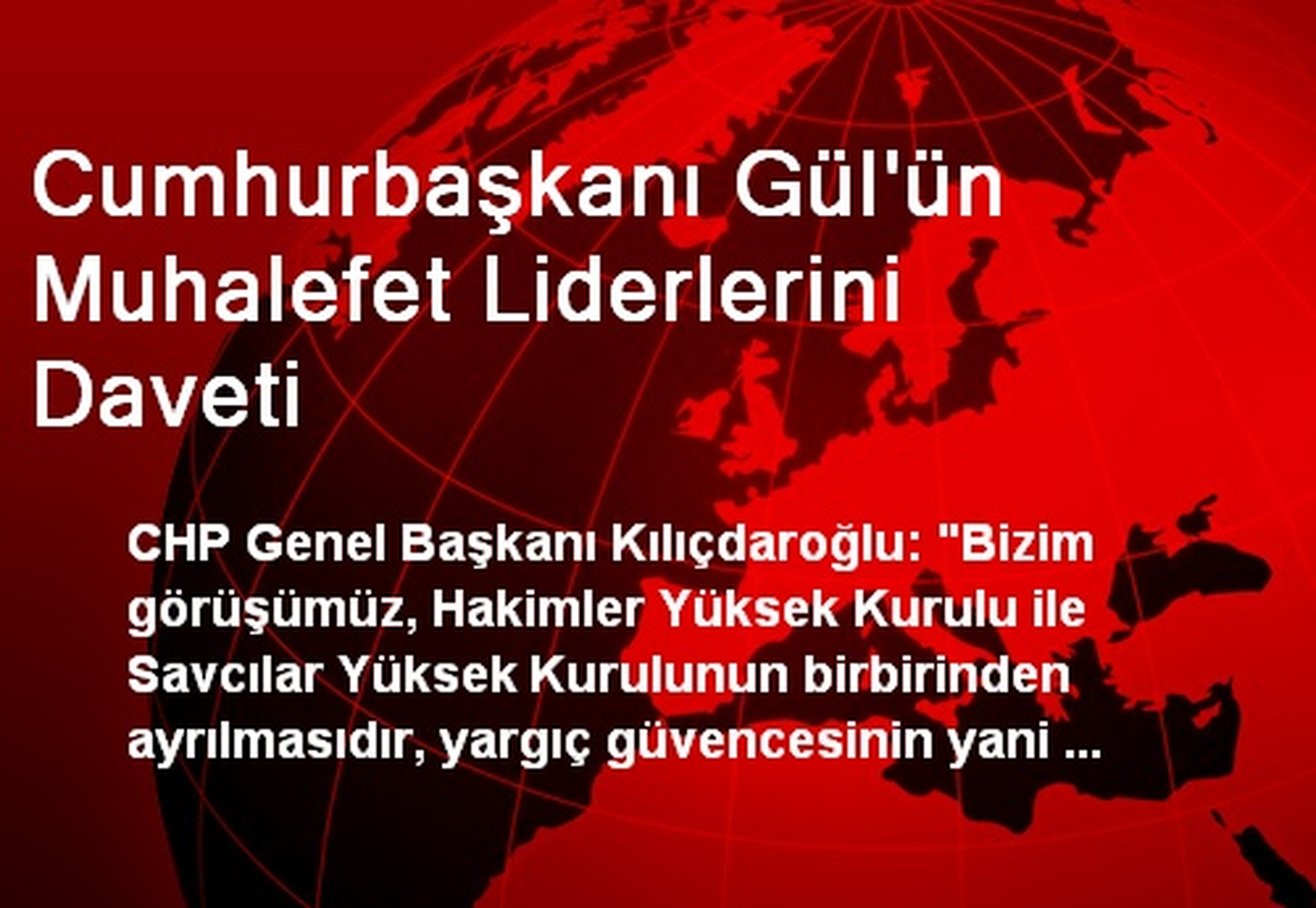 Cumhurbaşkanı Gül\'ün Muhalefet Liderlerini Daveti