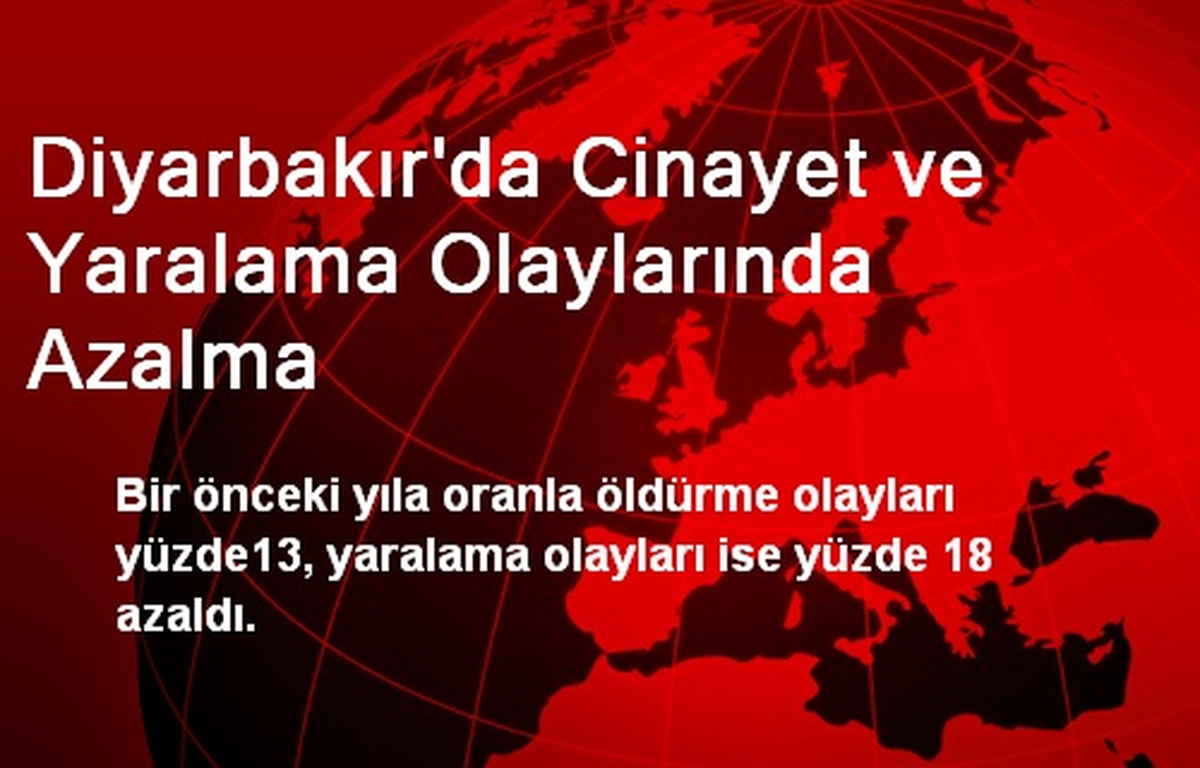 Diyarbakır\'da Cinayet ve Yaralama Olaylarında Azalma