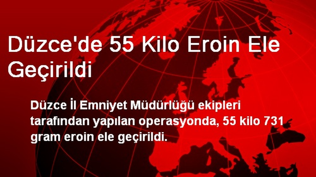 Düzce\'de 55 Kilo Eroin Ele Geçirildi