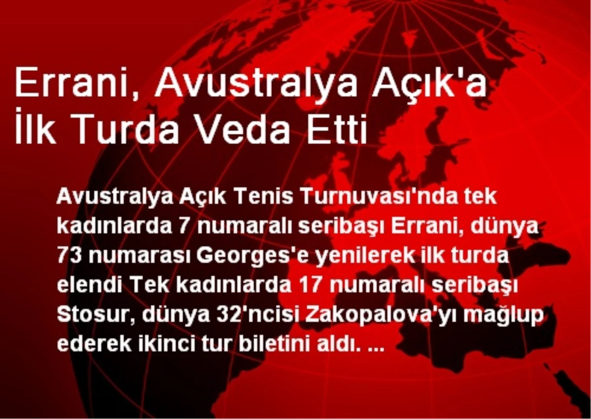 Errani, Avustralya Açık\'a İlk Turda Veda Etti