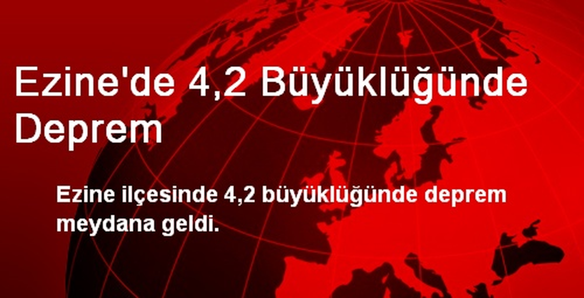 Ezine\'de 4,2 Büyüklüğünde Deprem