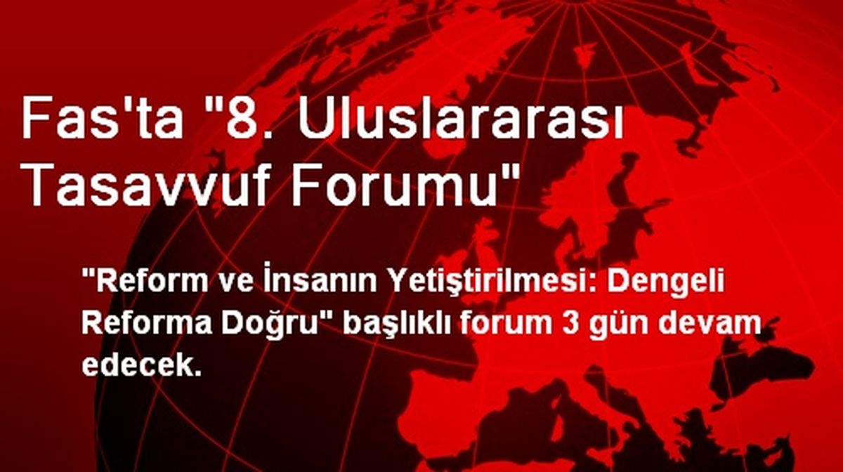 Fas\'ta "8. Uluslararası Tasavvuf Forumu"