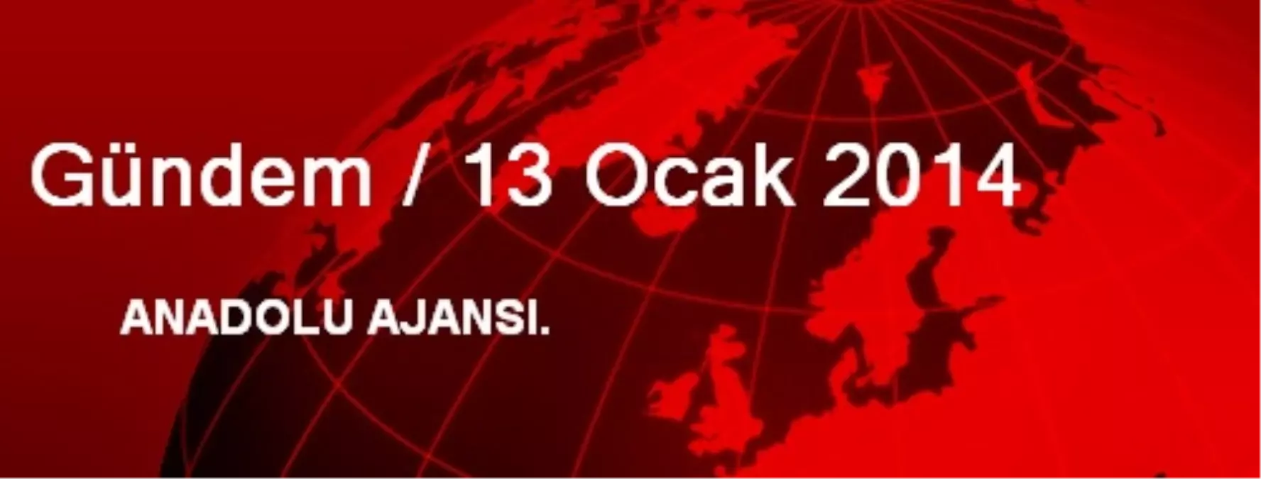 Gündem / 13 Ocak 2014