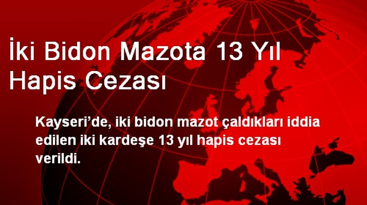 İki Bidon Mazota 13 Yıl Hapis Cezası