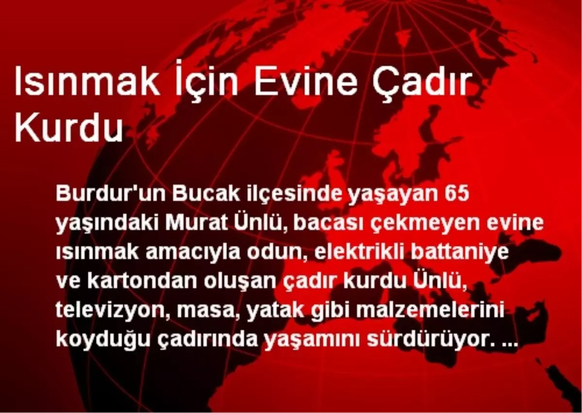 Isınmak İçin Evine Çadır Kurdu