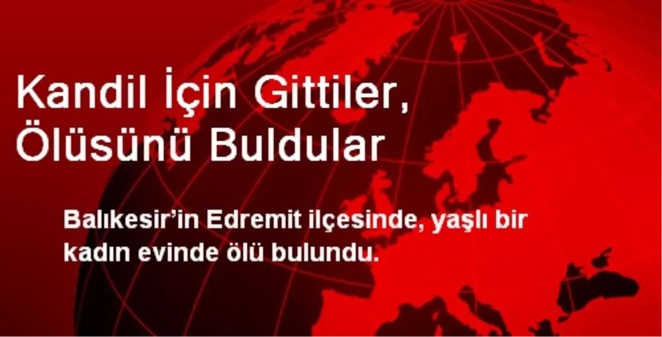 Kandil İçin Gittiler, Ölüsünü Buldular