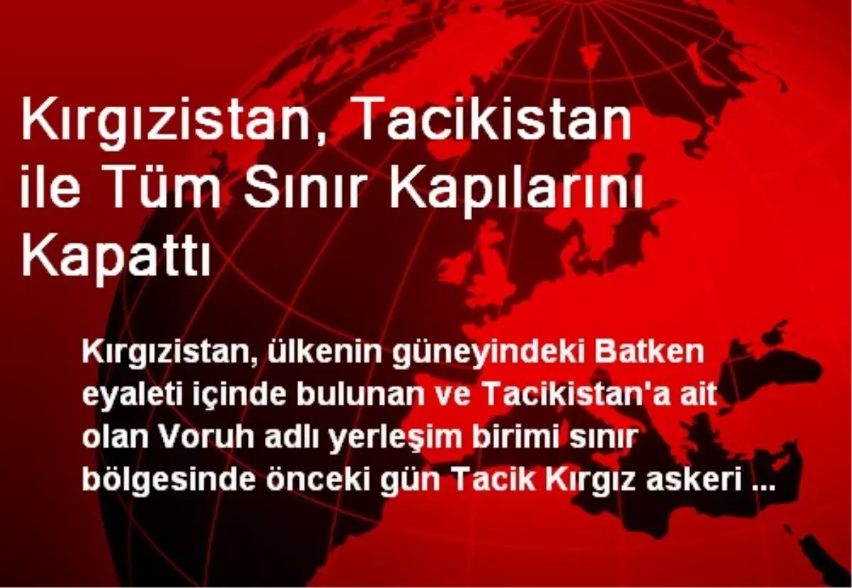 Kırgızistan, Tacikistan ile Tüm Sınır Kapılarını Kapattı