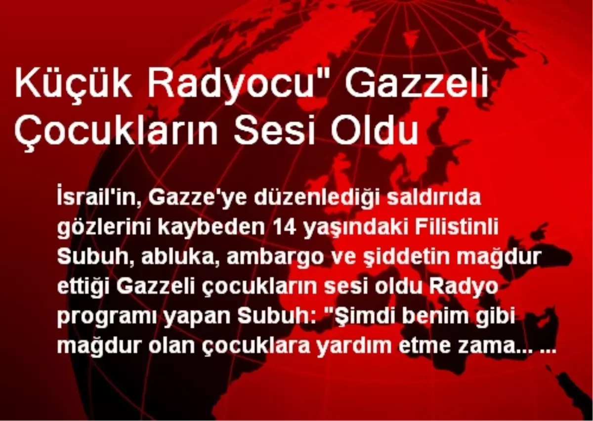 Küçük Radyocu" Gazzeli Çocukların Sesi Oldu