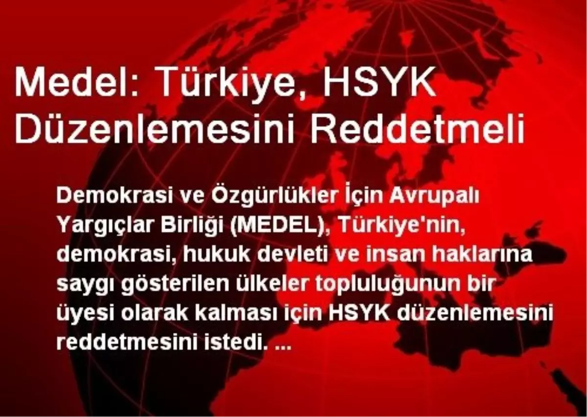 Medel: Türkiye, HSYK Düzenlemesini Reddetmeli