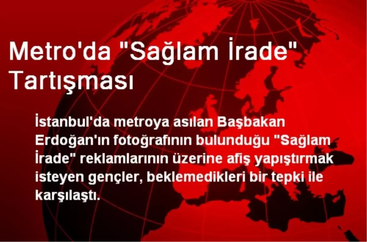 Metro\'da "Sağlam İrade" Tartışması