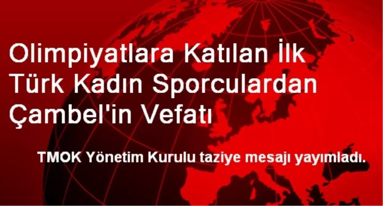 Olimpiyatlara Katılan İlk Türk Kadın Sporculardan Çambel'in Vefatı