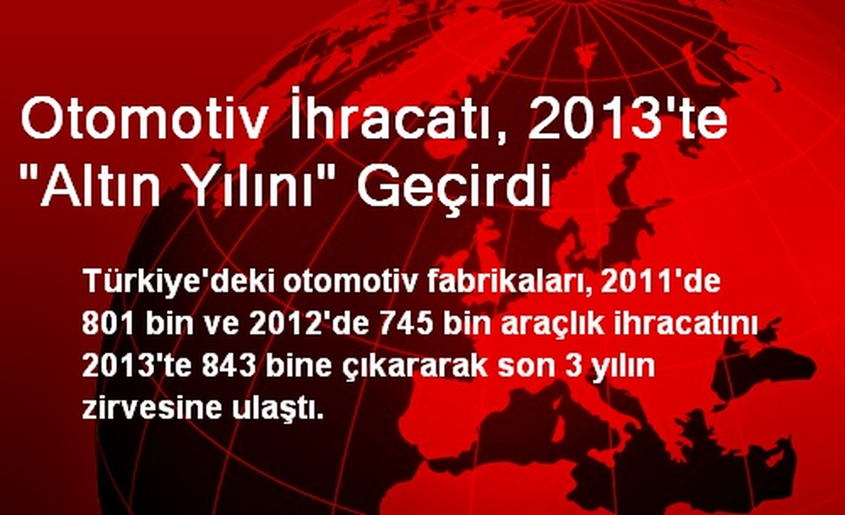 Otomotiv İhracatı, 2013\'te "Altın Yılını" Geçirdi