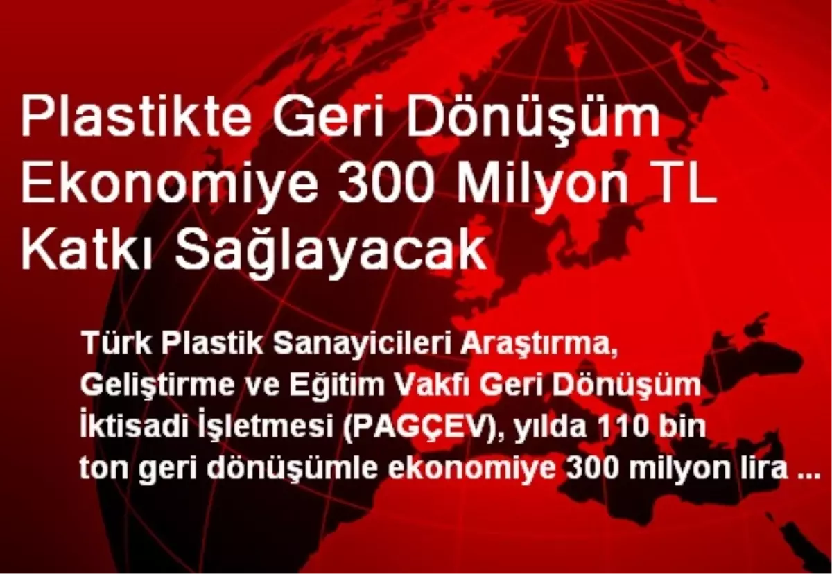 Plastikte Geri Dönüşüm Ekonomiye 300 Milyon TL Katkı Sağlayacak