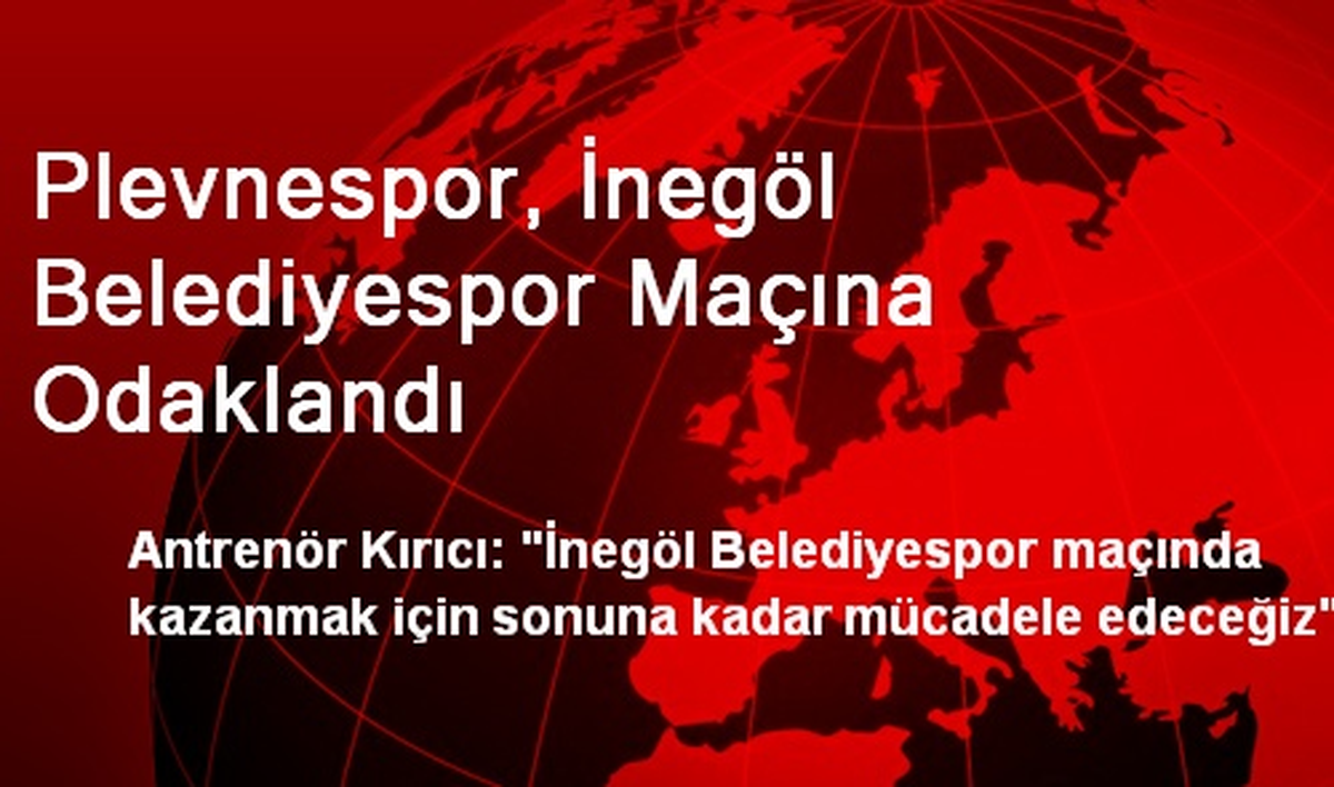 Plevnespor, İnegöl Belediyespor Maçına Odaklandı