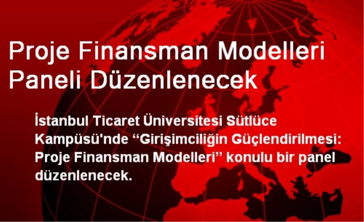 Proje Finansman Modelleri Paneli Düzenlenecek