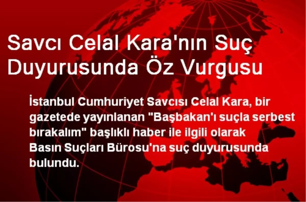 Savcı Celal Kara\'nın Suç Duyurusunda Öz Vurgusu