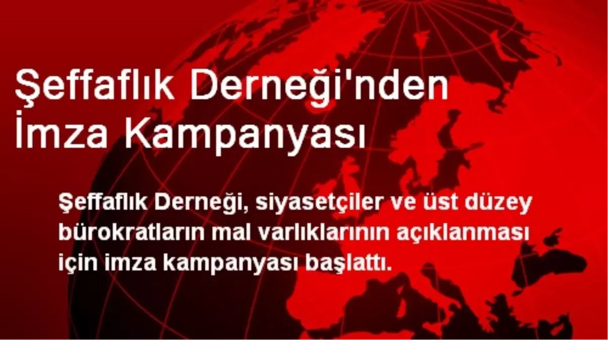 Şeffaflık Derneği\'nden İmza Kampanyası