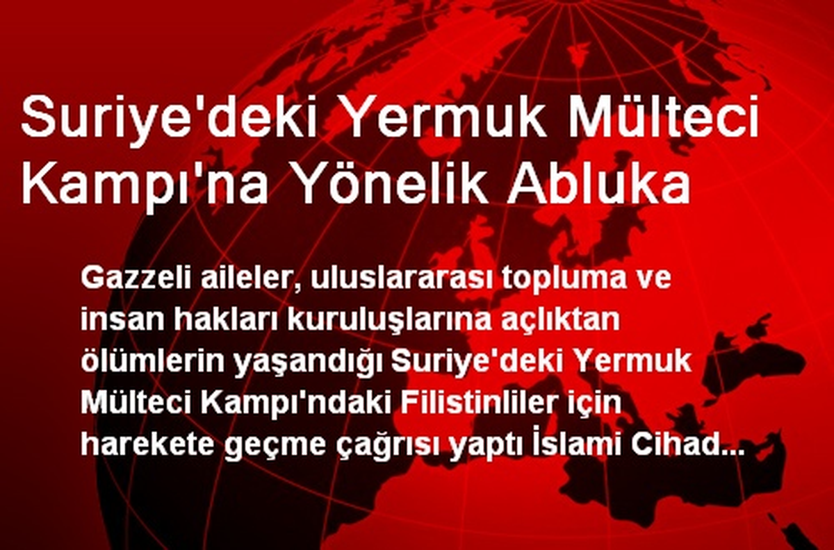 Suriye\'deki Yermuk Mülteci Kampı\'na Yönelik Abluka