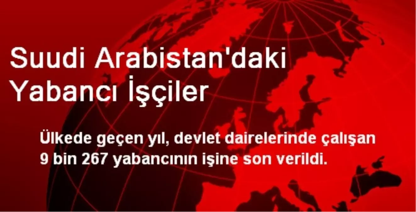 Suudi Arabistan\'daki Yabancı İşçiler