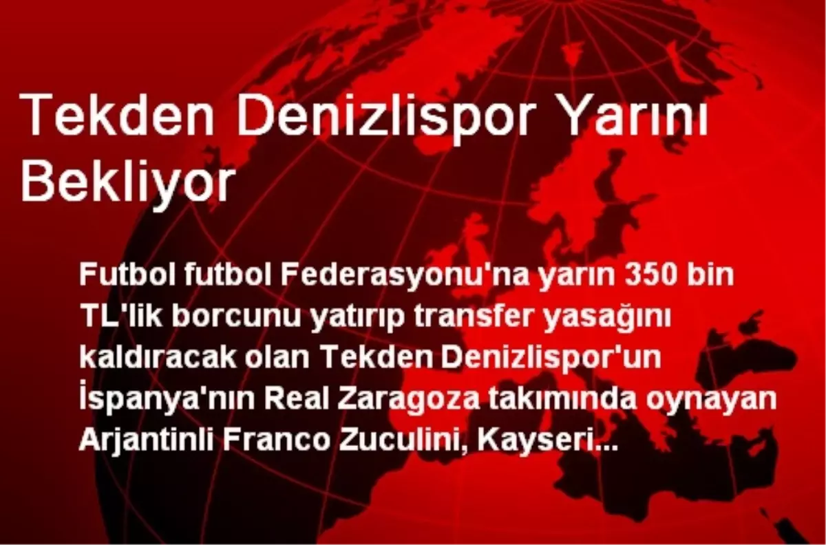 Tekden Denizlispor Yarını Bekliyor