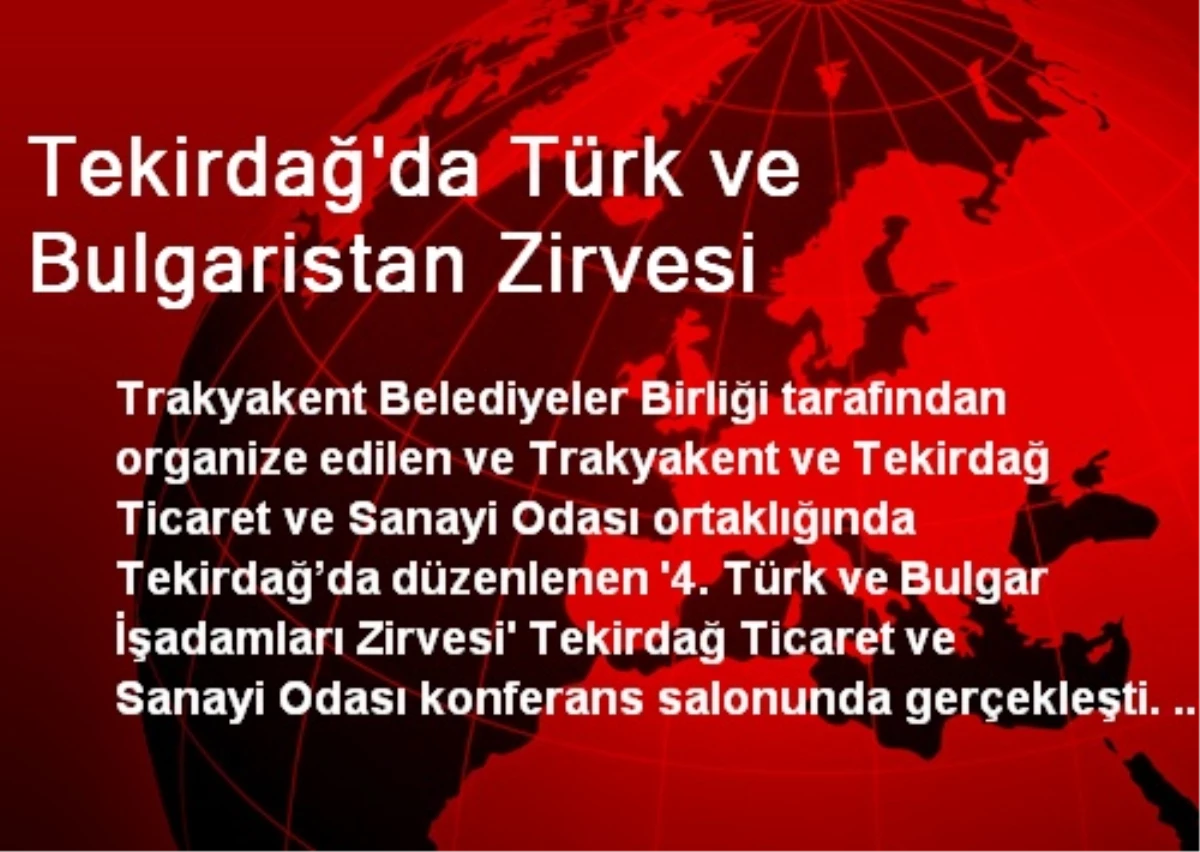 Tekirdağ\'da Türk ve Bulgaristan Zirvesi