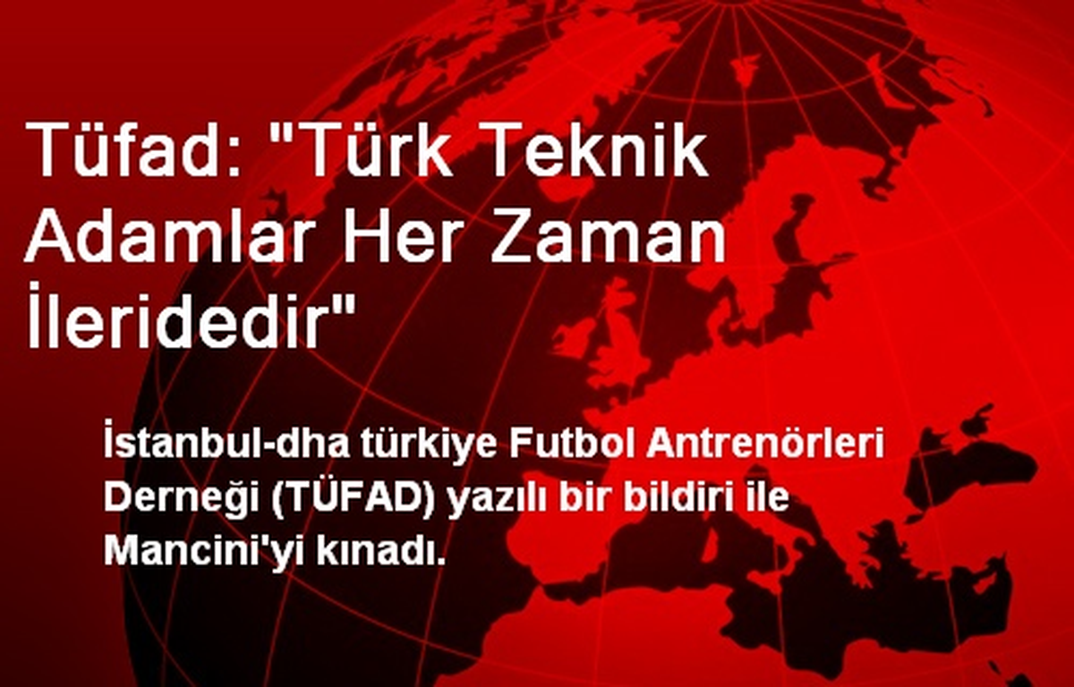 Tüfad: "Türk Teknik Adamlar Her Zaman İleridedir"