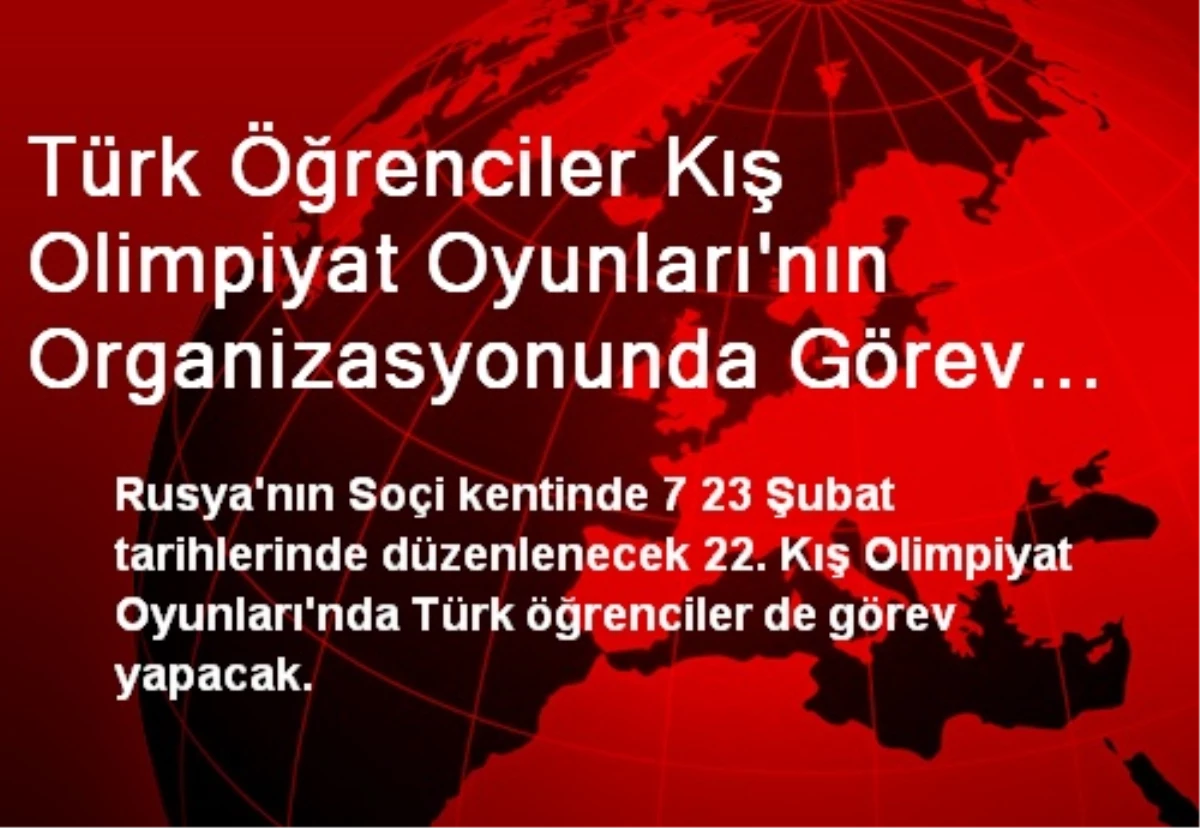 Türk Öğrenciler Kış Olimpiyat Oyunları\'nın Organizasyonunda Görev Yapacak