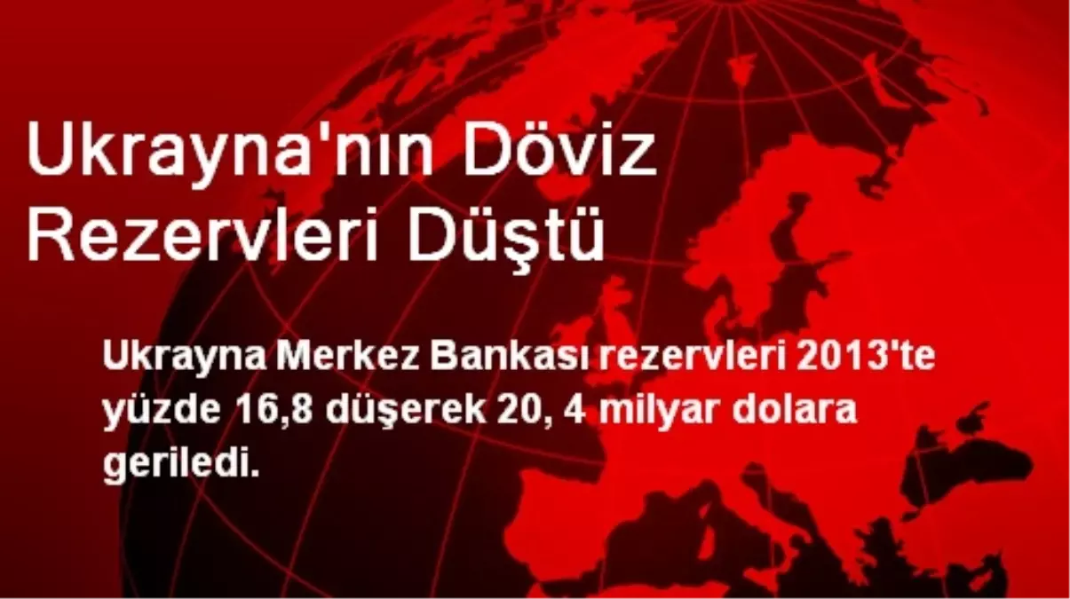 Ukrayna\'nın Döviz Rezervleri Düştü