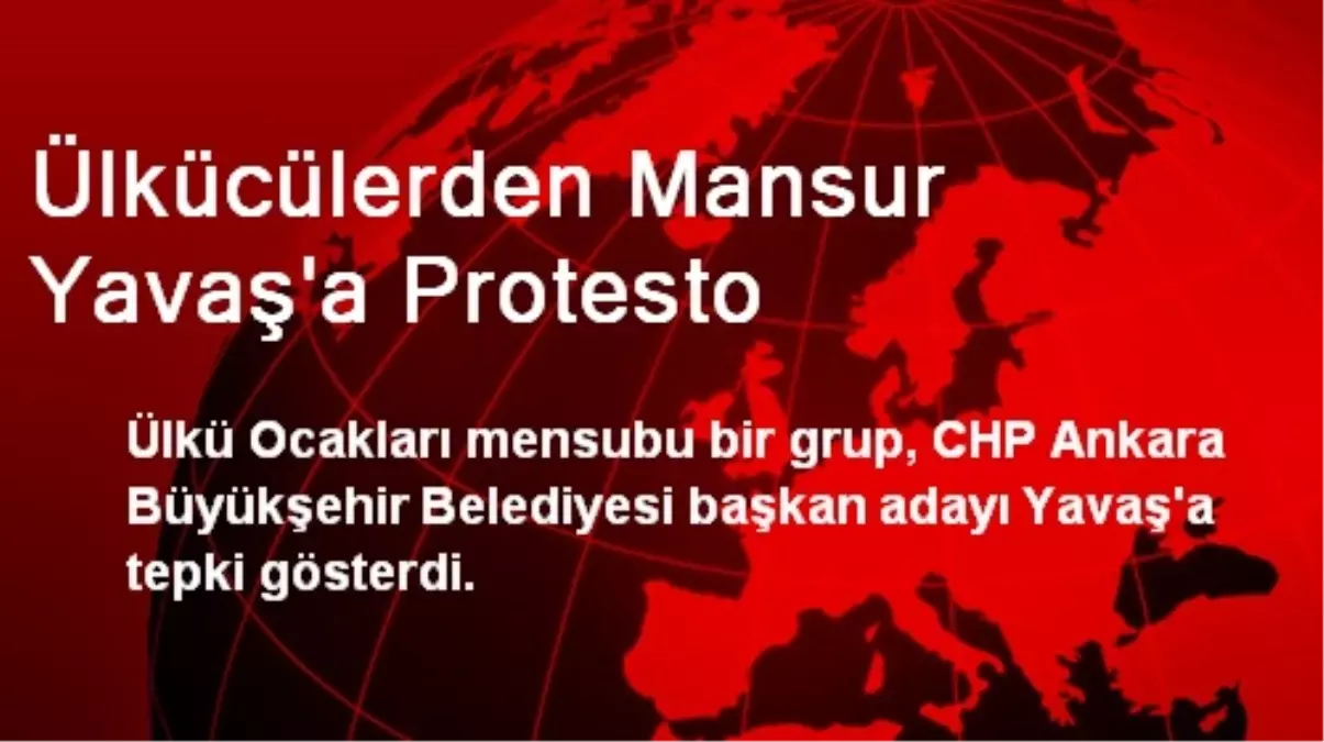 Ankara\'da Ülkücüler CHP\'li Mansur Yavaş\'ı Protesto Etti