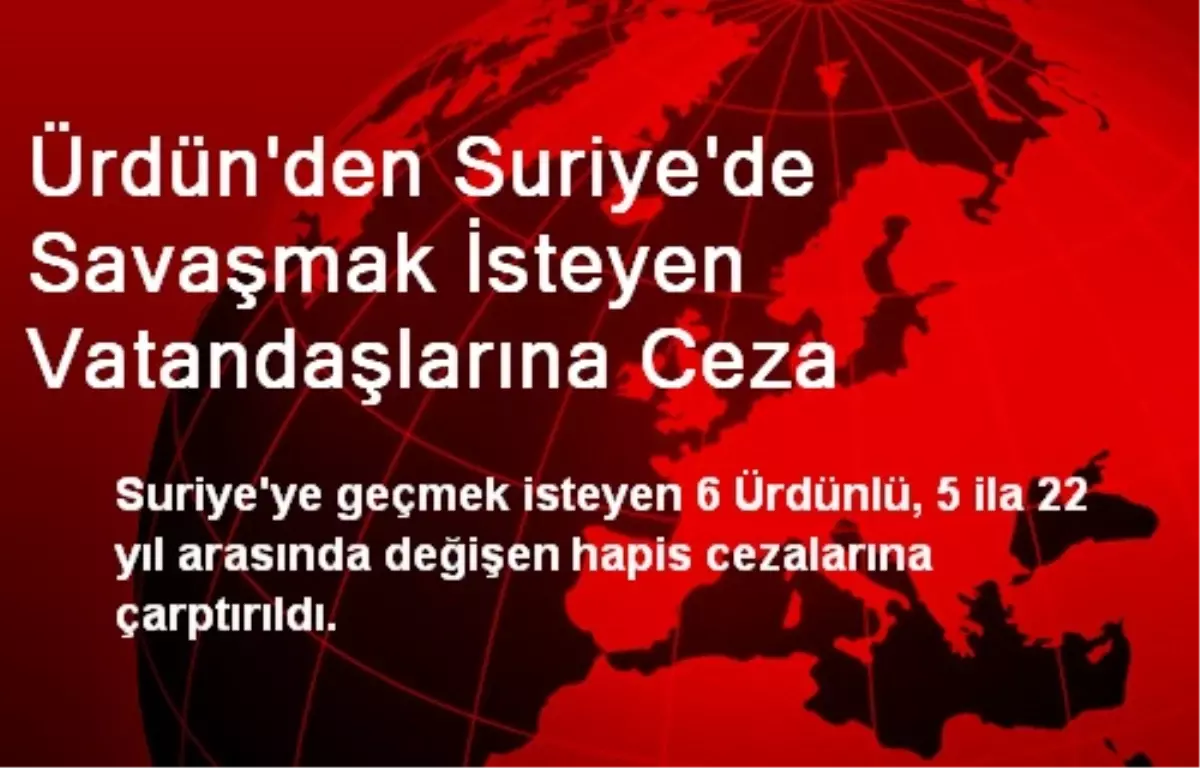 Ürdün\'den Suriye\'de Savaşmak İsteyen Vatandaşlarına Ceza