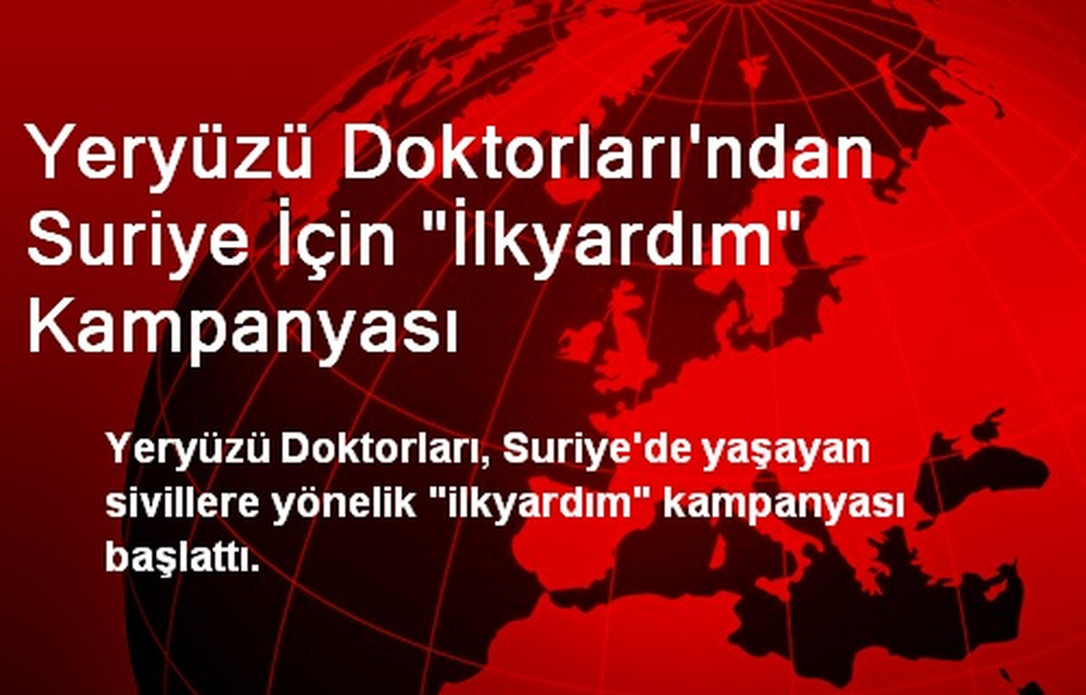 Yeryüzü Doktorları\'ndan Suriye İçin "İlkyardım" Kampanyası