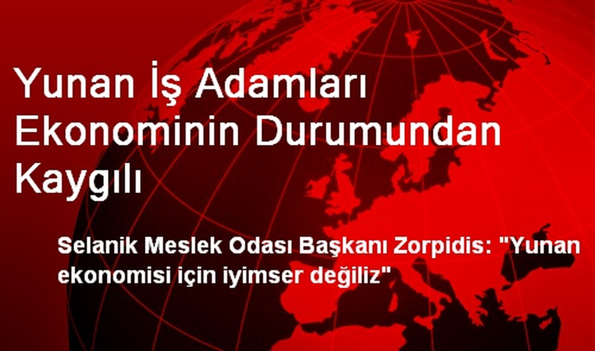 Yunan İş Adamları Ekonominin Durumundan Kaygılı
