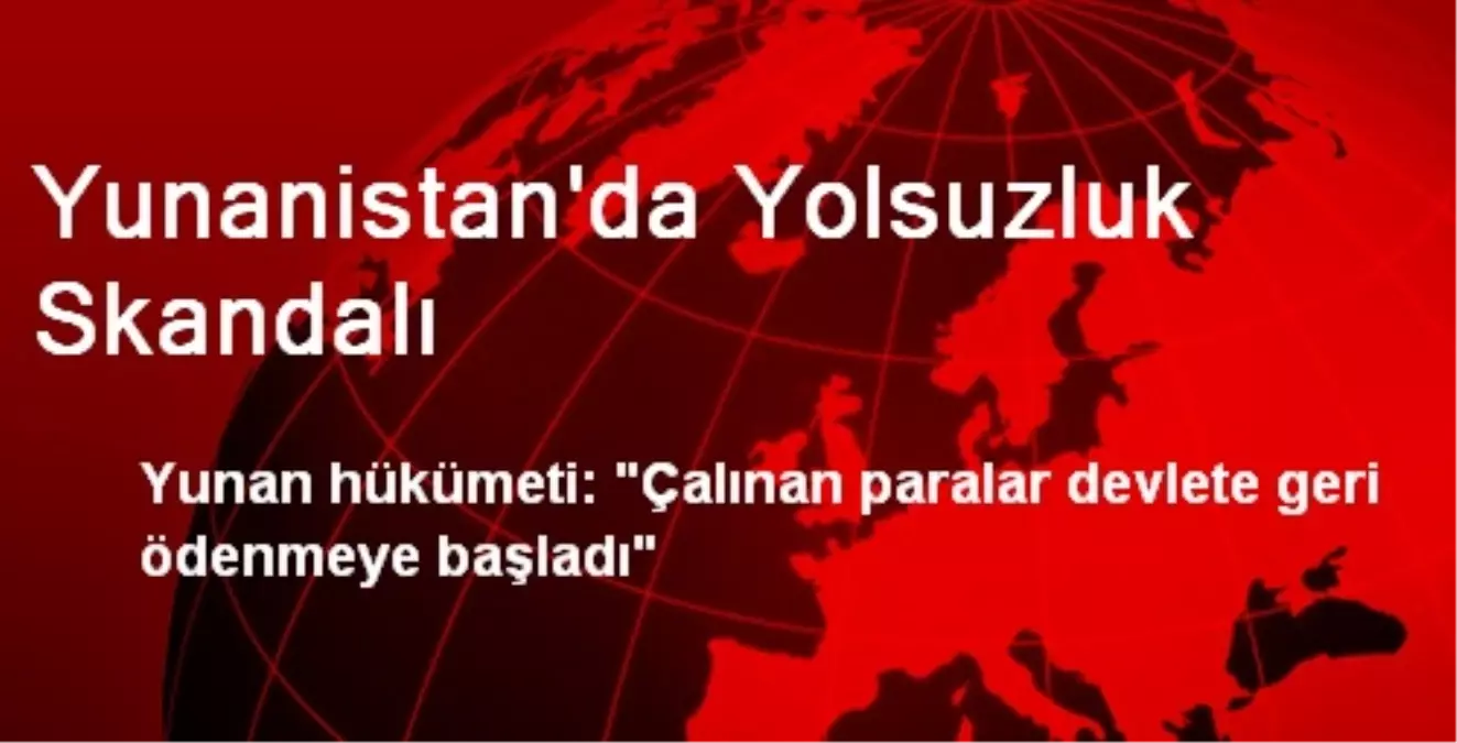 Yunanistan\'da Yolsuzluk Skandalı