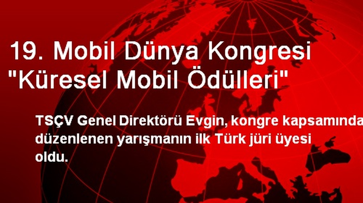 19. Mobil Dünya Kongresi 'Küresel Mobil Ödülleri'