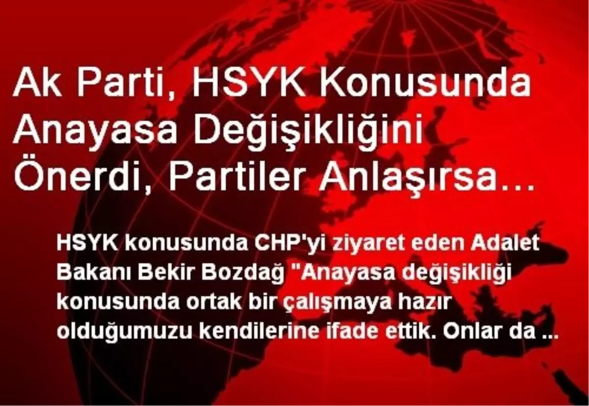 Ak Parti, HSYK Konusunda Anayasa Değişikliğini Önerdi, Partiler Anlaşırsa Komisyon Kurulacak