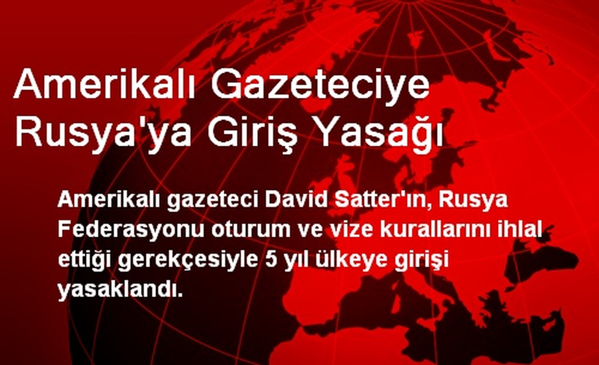 Amerikalı Gazeteciye Rusya\'ya Giriş Yasağı