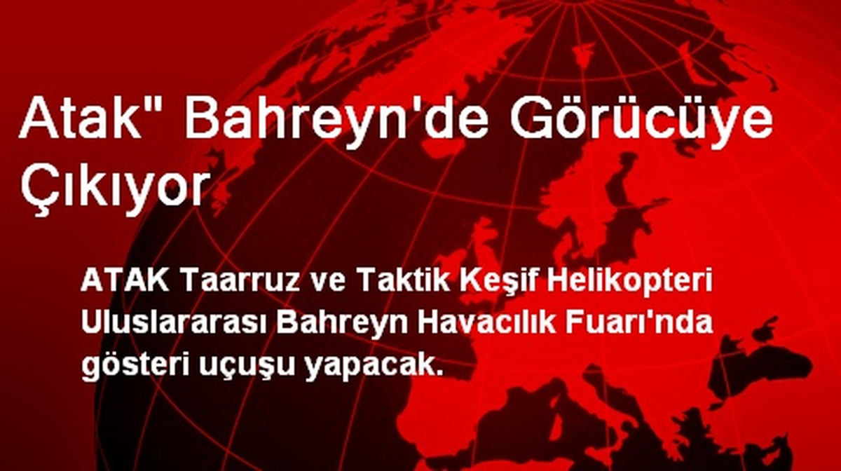 ATAK Bahreyn\'de Görücüye Çıkıyor