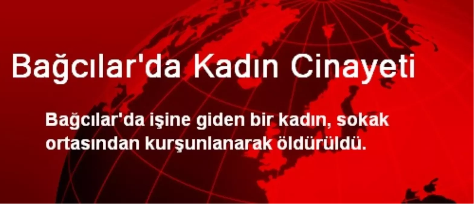 Bağcılar\'da Kadın Cinayeti