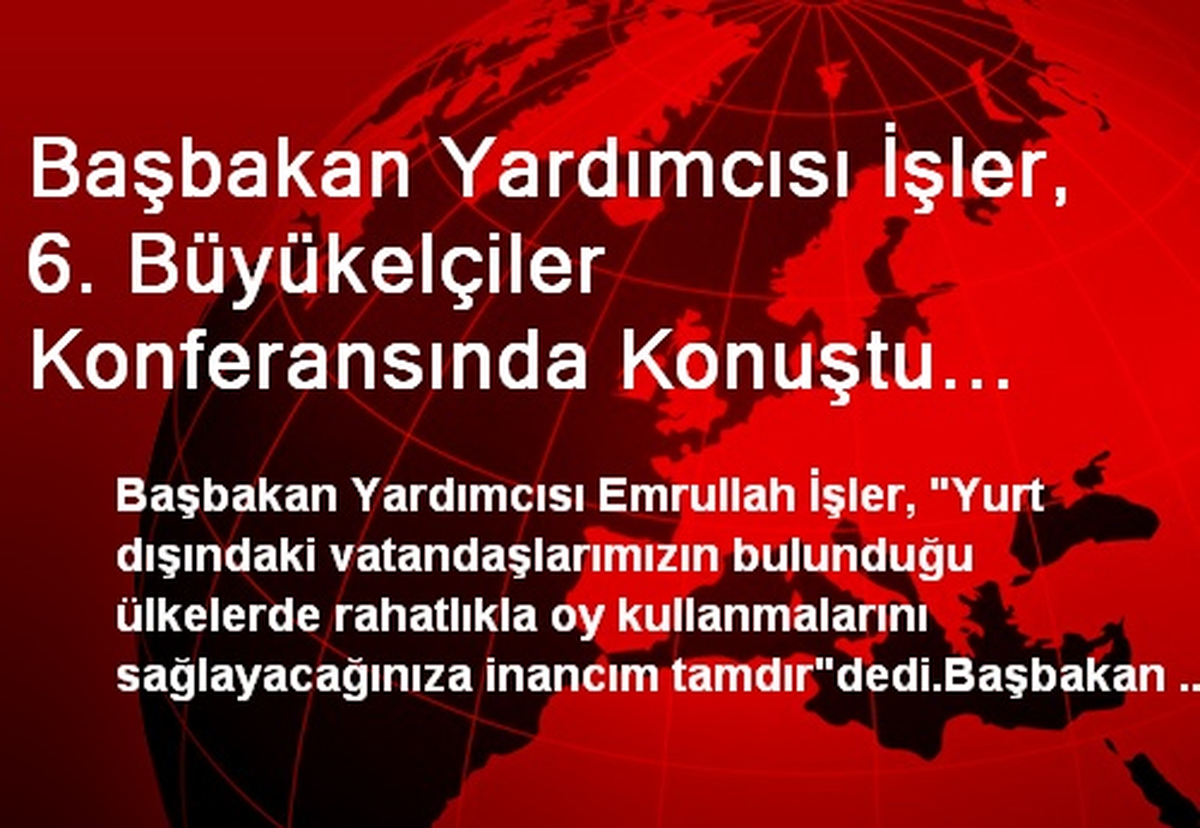 Başbakan Yardımcısı İşler, 6. Büyükelçiler Konferansında Konuştu Açıklaması
