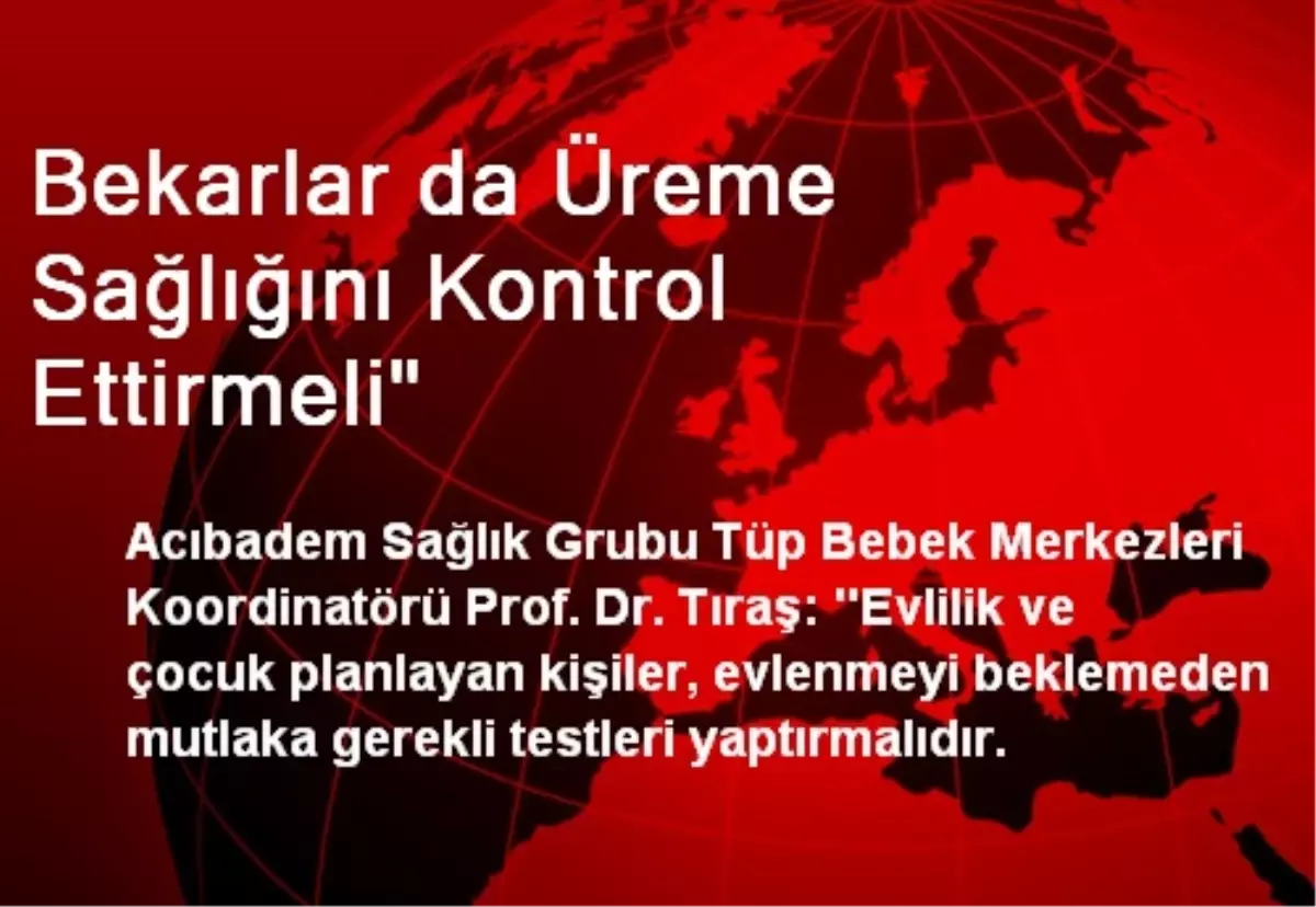 Bekarlar da Üreme Sağlığını Kontrol Ettirmeli"