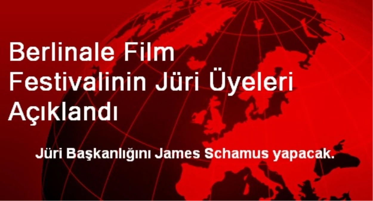 Berlinale Film Festivalinin Jüri Üyeleri Açıklandı