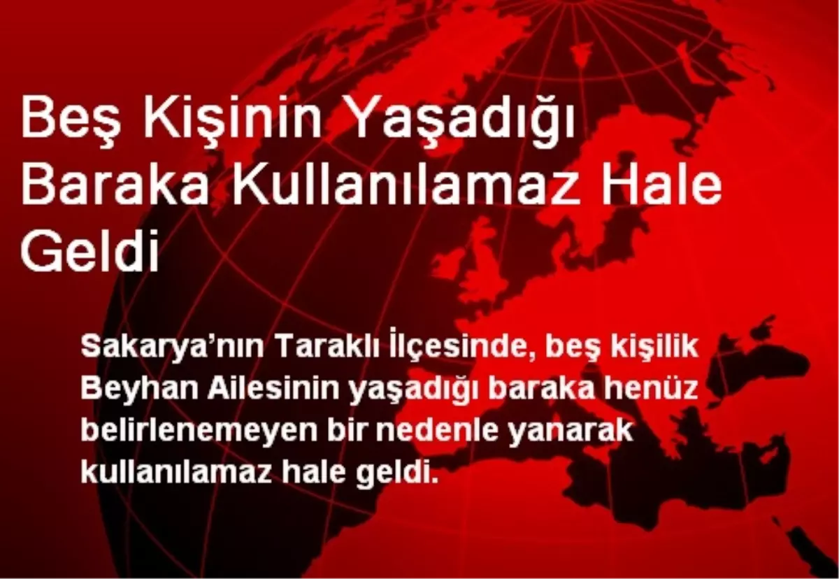 Beş Kişinin Yaşadığı Baraka Kullanılamaz Hale Geldi