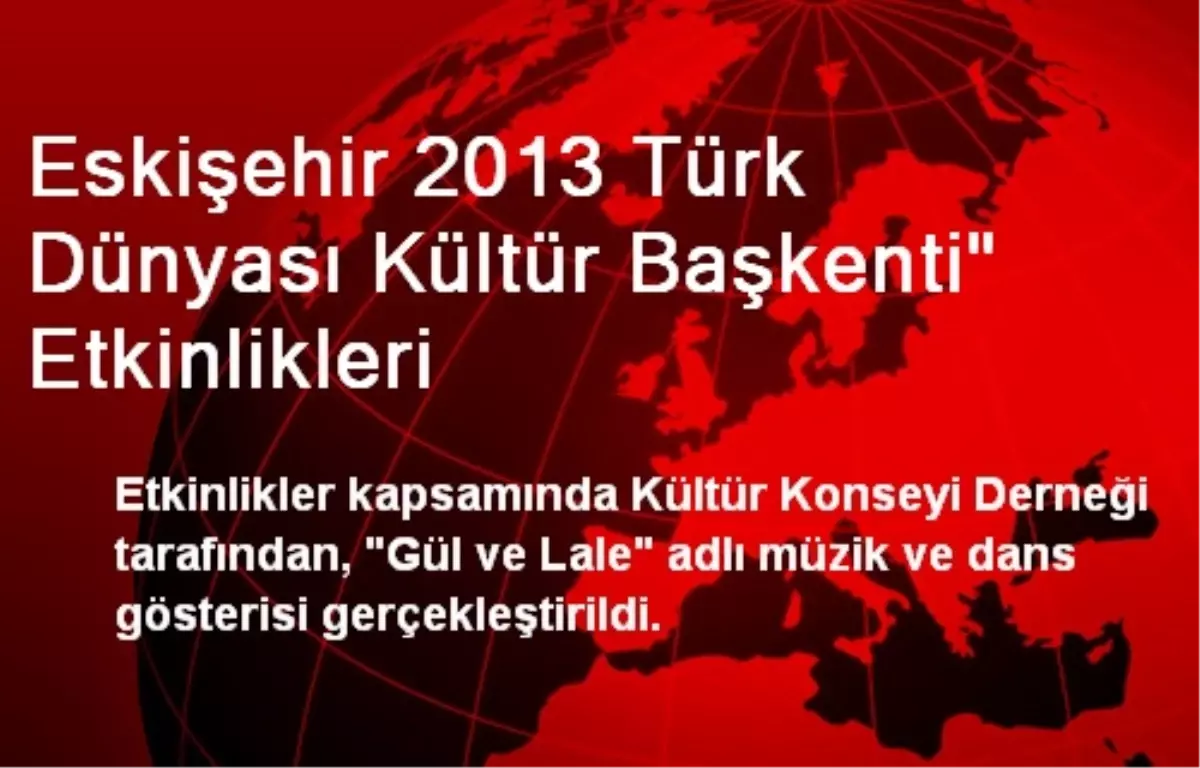 Eskişehir 2013 Türk Dünyası Kültür Başkenti" Etkinlikleri