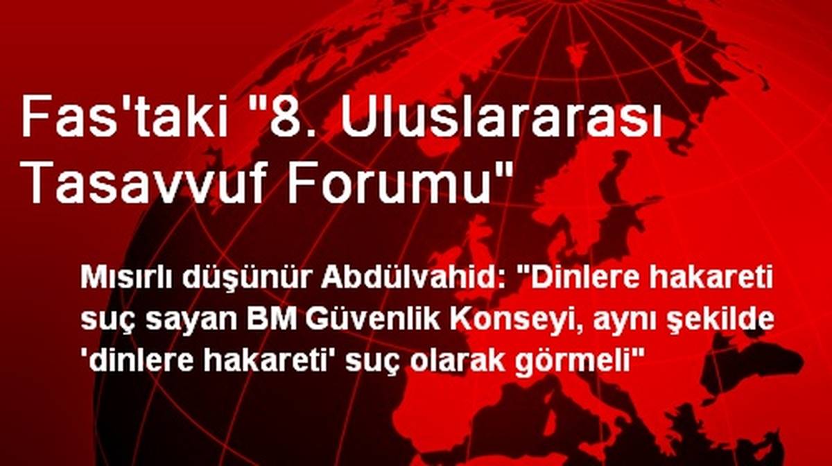 Fas\'taki "8. Uluslararası Tasavvuf Forumu"