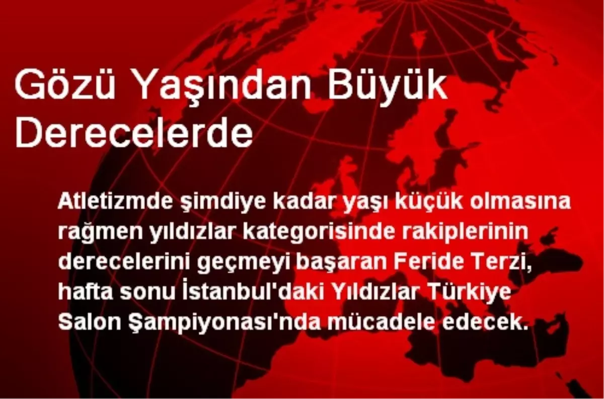 Gözü Yaşından Büyük Derecelerde